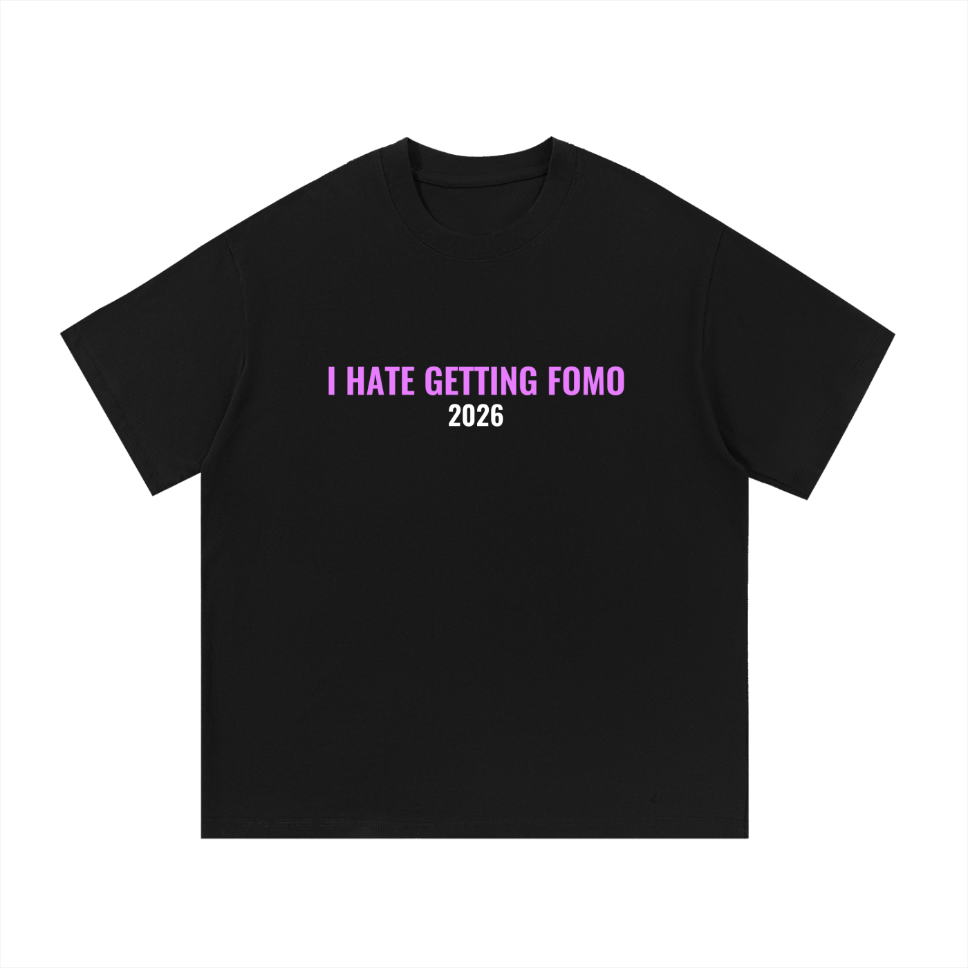 I HATE GETTING FOMO T-Shirt